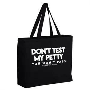 Don't Test My Petty You Won't Pass (Tote Bag)