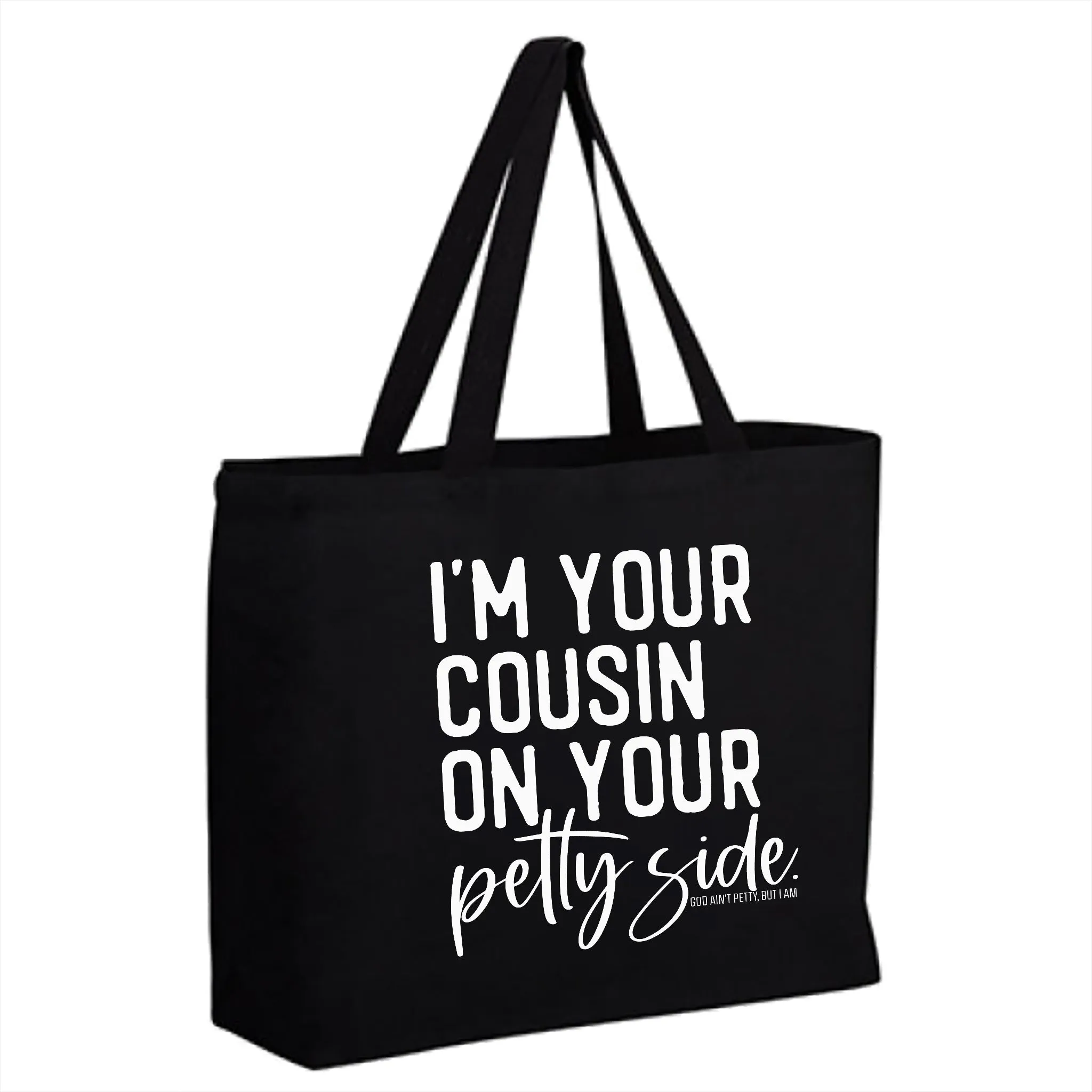 I'm Your Cousin on Your Petty Side (Tote Bag)